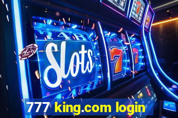 777 king.com login